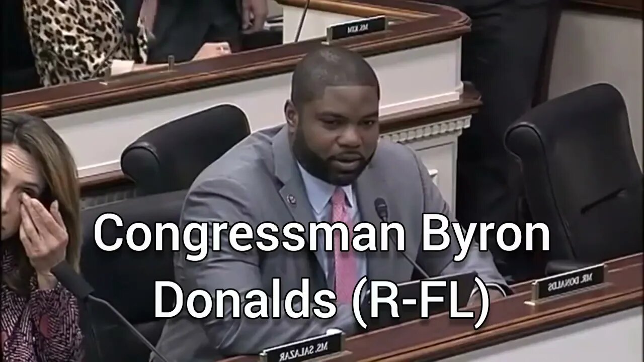 Congressman Byron Donalds (R-FL) slammed Biden Admin.