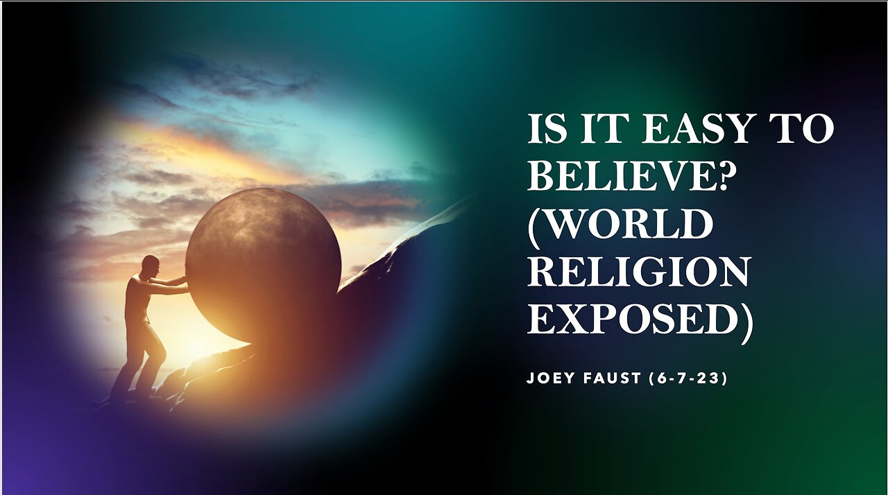 Is it Easy to Believe? (World Religion Exposed)
