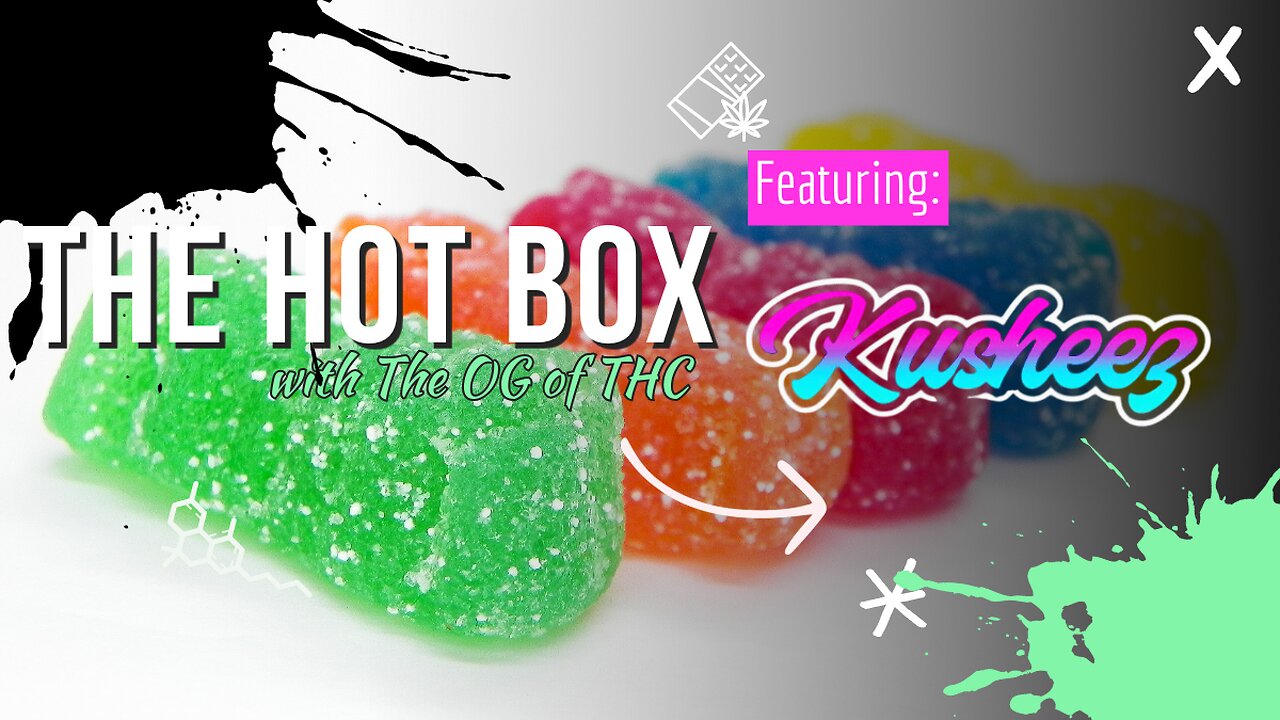 KUSHEEZ EDIBLES UNBOX | THE HOT BOX 🔥 📦