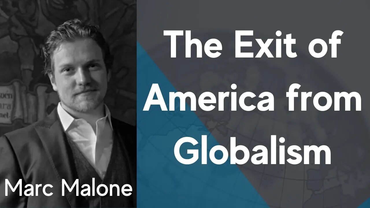 The Exit of America from Globalism - Marc Malone and Chris Hall