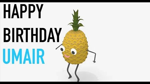 Happy Birthday UMAIR! - PINEAPPLE Birthday Song