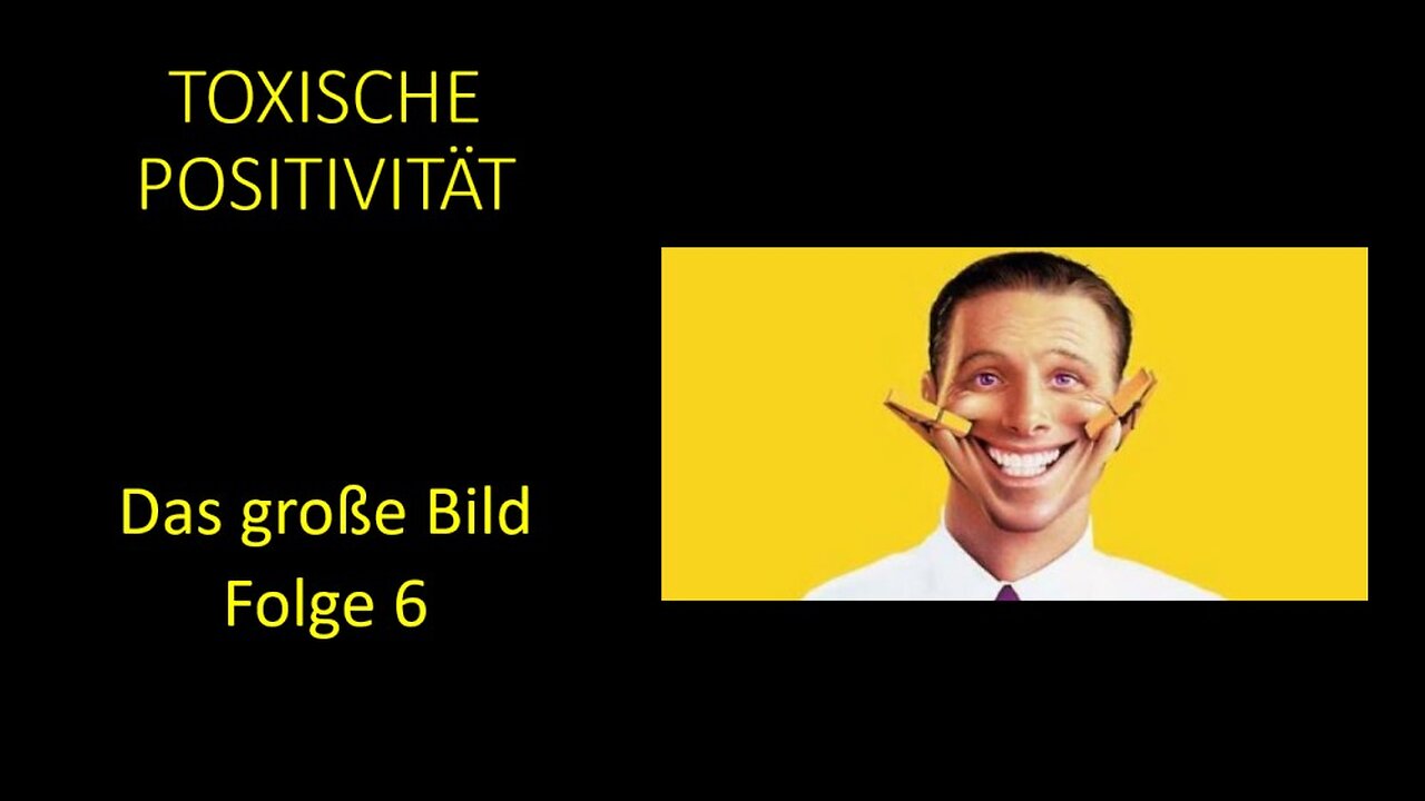 Toxische Positivität - Das große Bild Folge 6