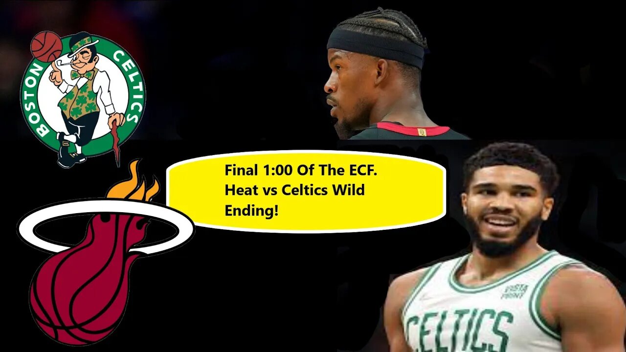 Heat vs Celtics Wild Finish In Final Minute Of Game & Of ECF