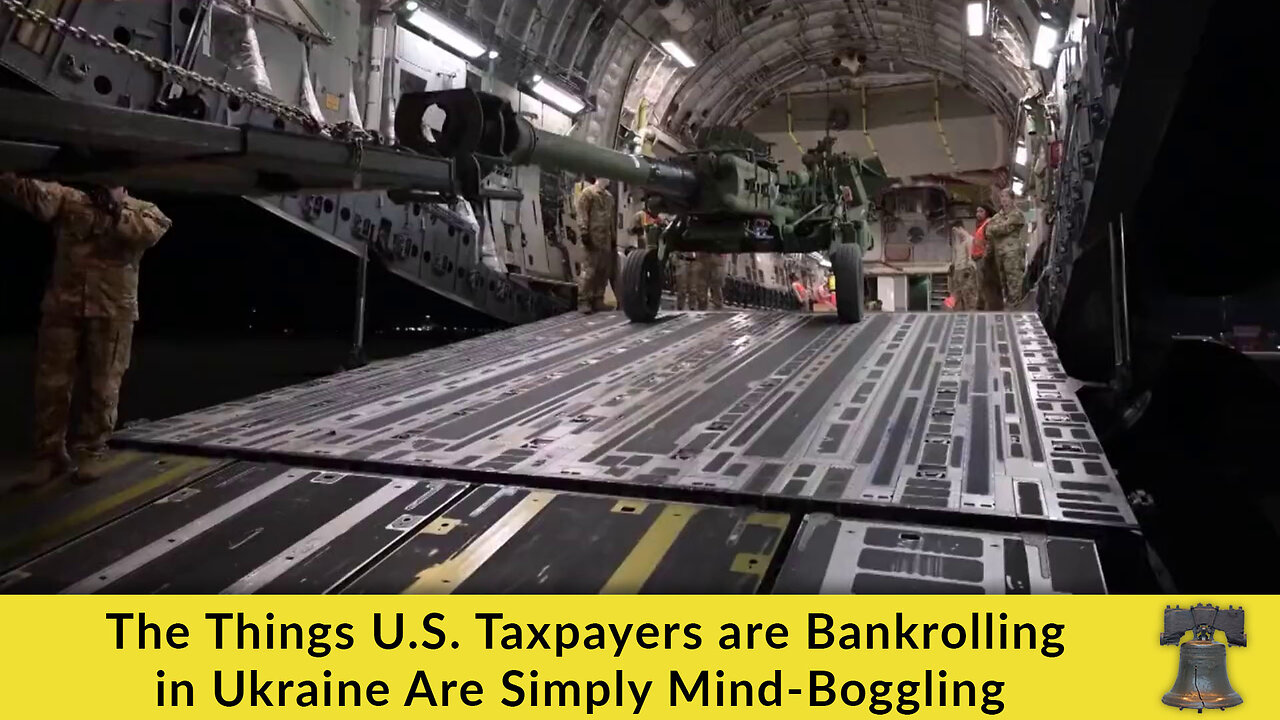 The Things U.S. Taxpayers are Bankrolling in Ukraine Are Simply Mind-Boggling