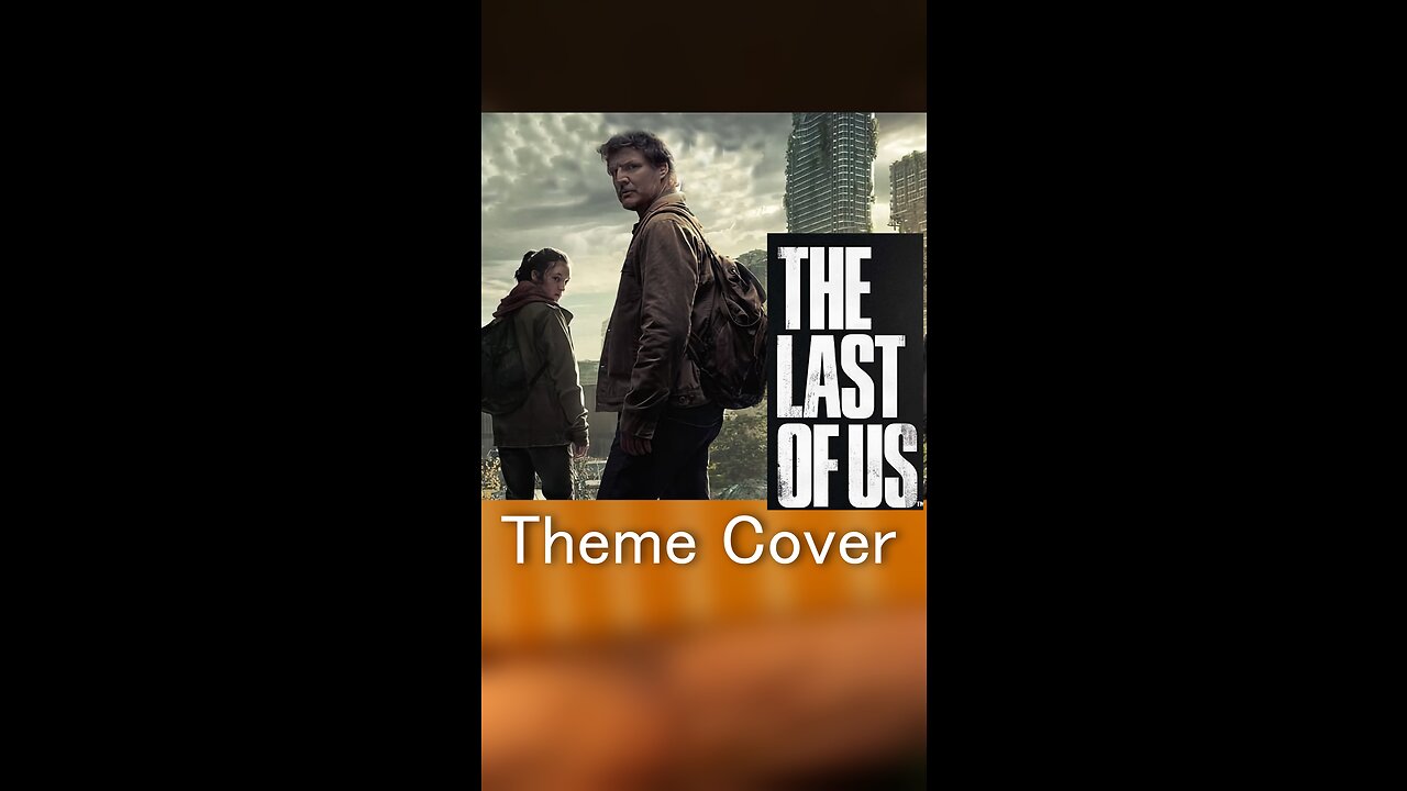 The Last Of Us Theme Song Cover