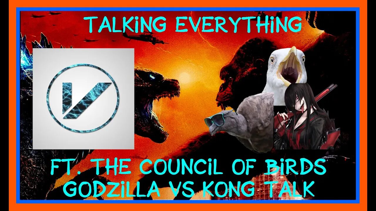 Talking everything #11 ft. The Council of Birds - Godzilla vs Kong talk