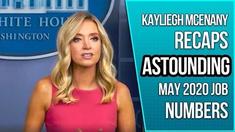 Kayleigh McEnany Recaps Astounding May 2020 Economic Recovery Numbers