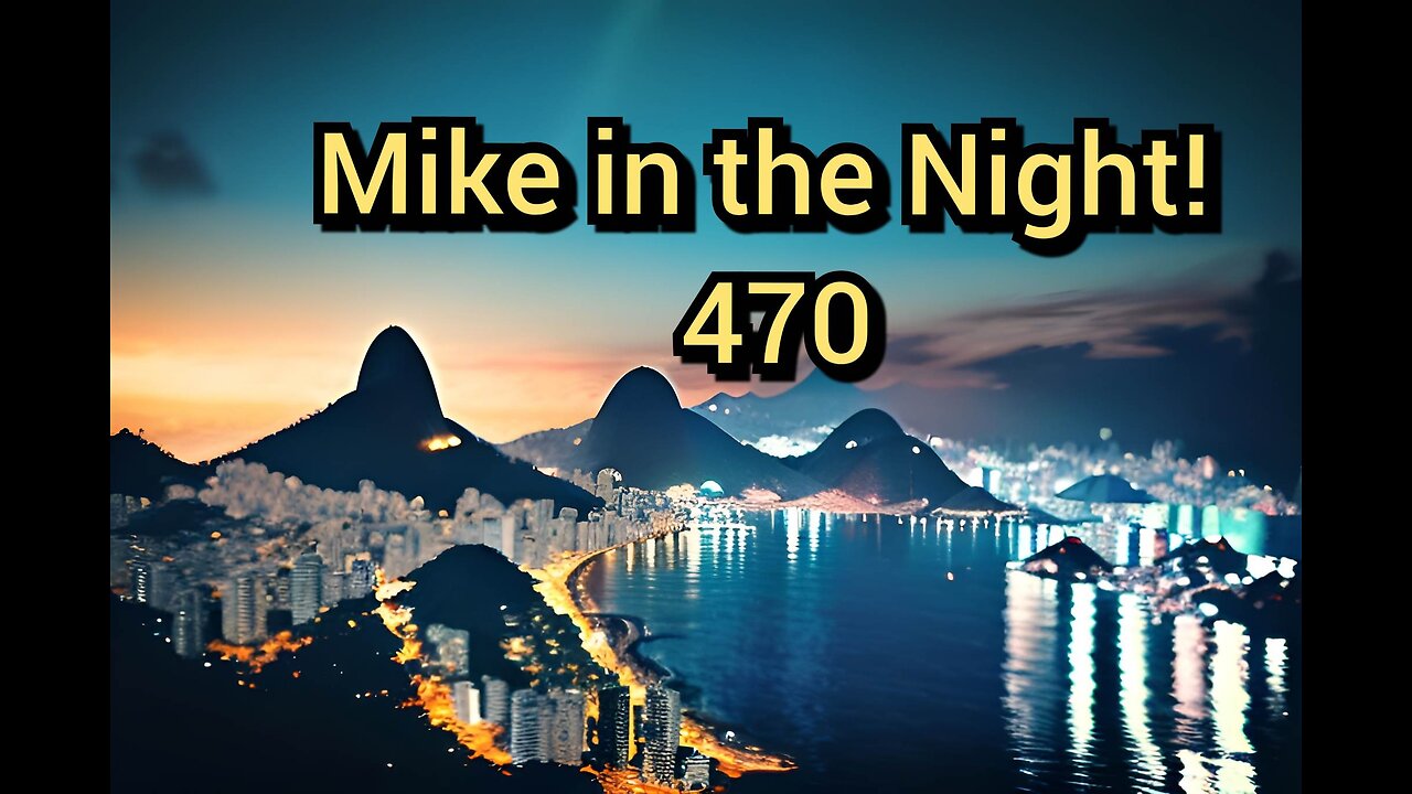 Mike in the Night! E470, Trudeau Has no regrets on what he did to Truckers, Mass China Protests , Canada is Sinking in Lies, Kevin J. Johnston Discusses Shortages, Netanyahu Steals Power in Israel, Major Protests in Brazil as Bolsonaro stays Silent!