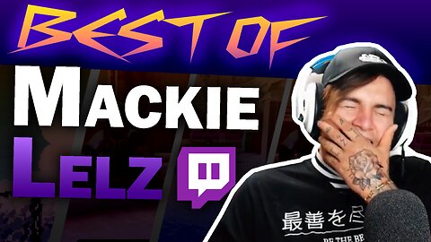 Best Of Mackie_Lelz Clips [GER]