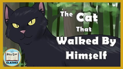 The Cat That Walked By Himself (Rudyard Kipling) Storytime Classics