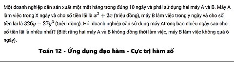 Một doanh nghiệp cần sản xuất một mặt hàng trong đúng 10 ngày và phải sử dụng hai máy