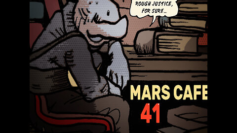 Mars Cafe #41: "Rough Justice"