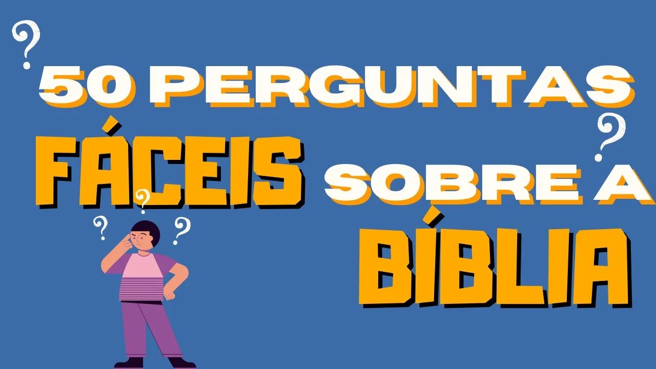 50 PERGUNTAS FÁCEIS SOBRE A BÍBLIA - JOGO DA BÍBLIA - QUIZ