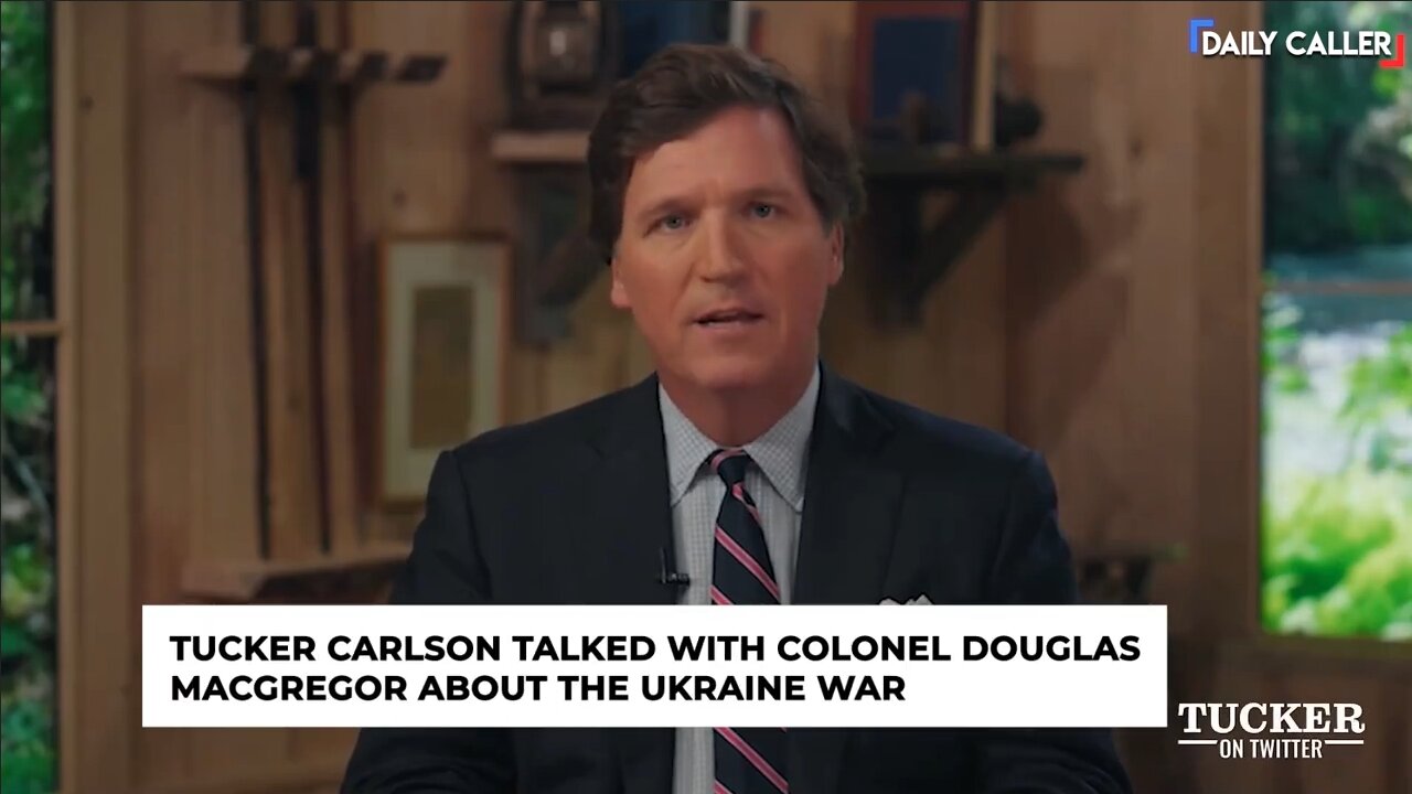 Tucker Carlson Talks To Colonel Douglas MacGregor About The Ukraine War - Full Interview