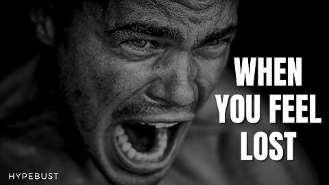 When You Feel Lost, Watch This Motivational Video!