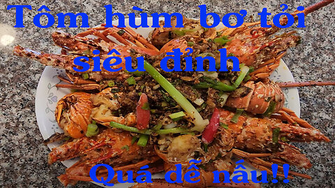 Tối Nay Vào Bếp Với Món Tôm Hùm Um Bơ Tỏi