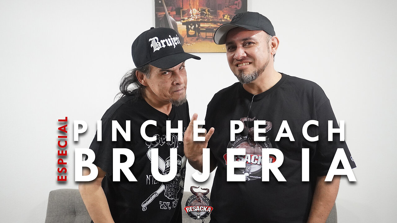 ESPECIAL: Pinche Peach de Brujeria | La Resacka