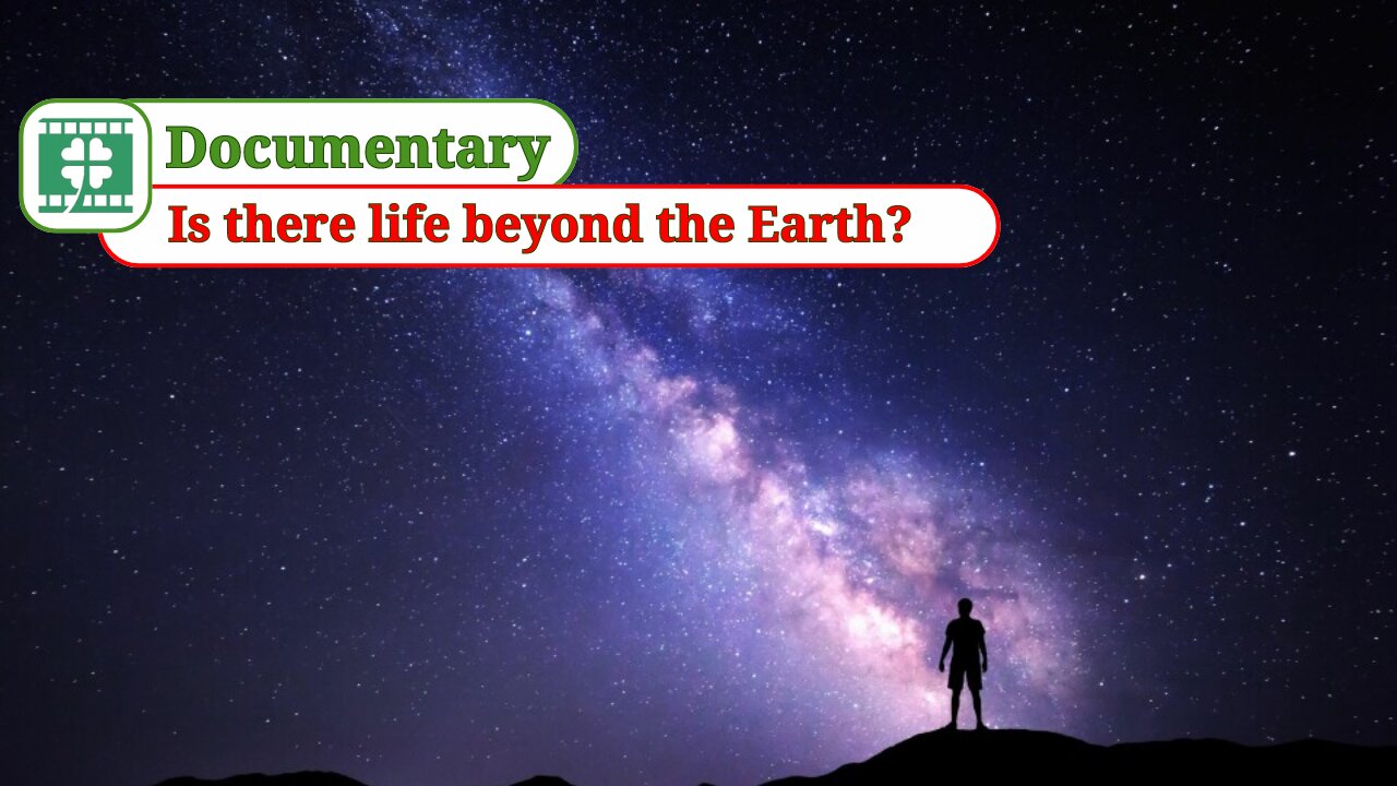 Is there life beyond the Earth? | Documentary