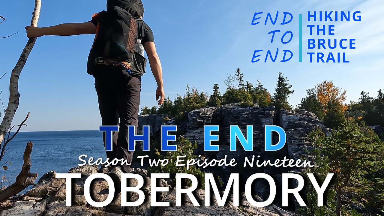 S2.Ep19 “Tobermory” THE END Hiking The Bruce Trail - An Incredible Coastline Finish to Tag the Cairn