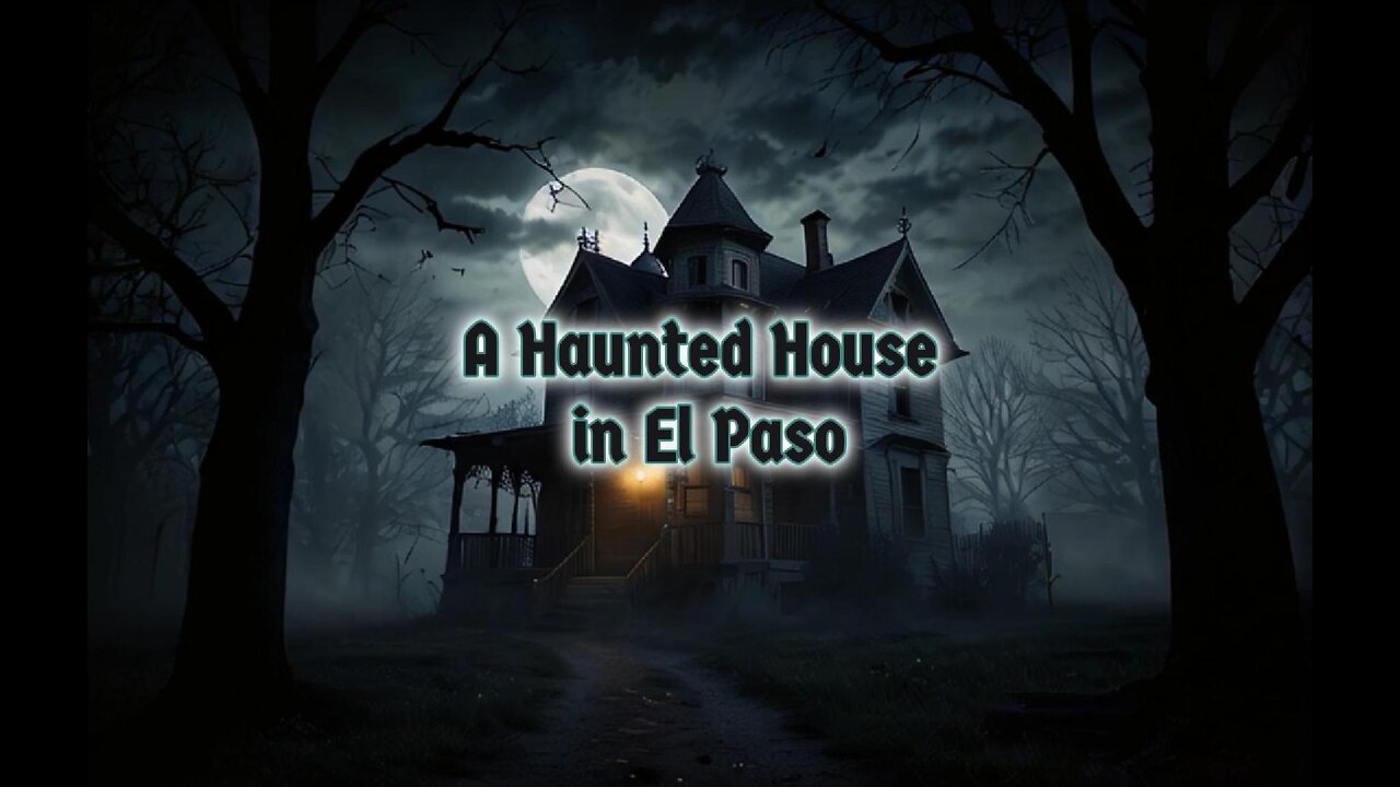 A Haunted House in El Paso