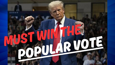 Why Donald Trump MUST Win the POPULAR Vote -- Squash the Woke Ideology