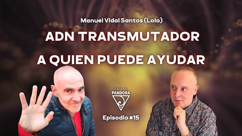 ADN TRANSMUTADOR. A QUIEN PUEDE AYUDAR con Manuel Vidal Santos (Lolo)