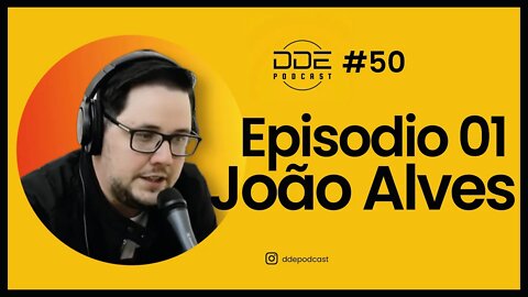 Ep.50 - FELIZ ANIVERSARIO João Alves // DDE PodCast