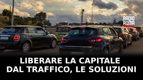 Liberare la Capitale dal traffico, le soluzioni