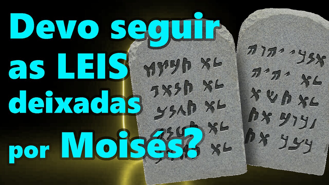 O que jesus nos ensina sobre as leis de Moises? Devemos cumpri-las?