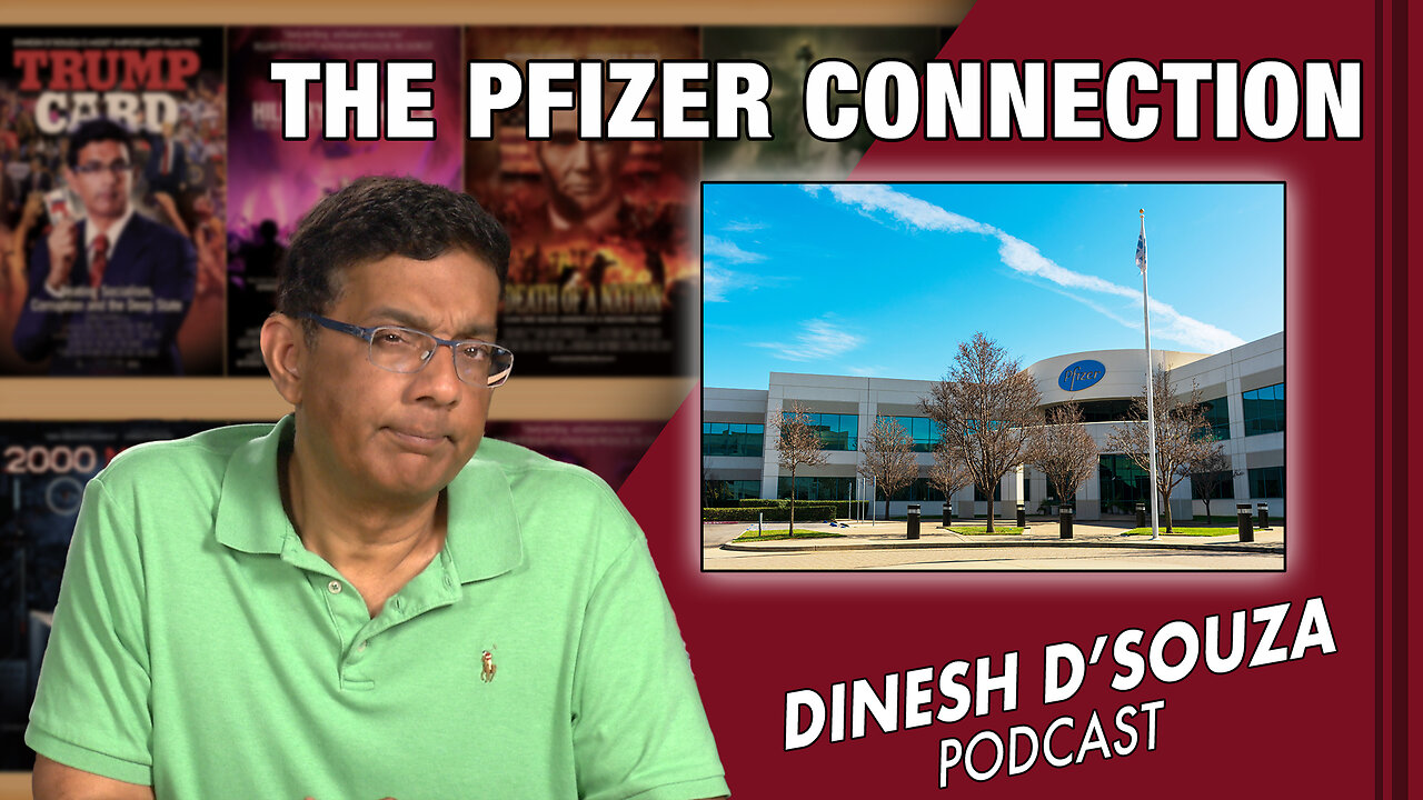 THE PFIZER CONNECTION Dinesh D’Souza Podcast EP493