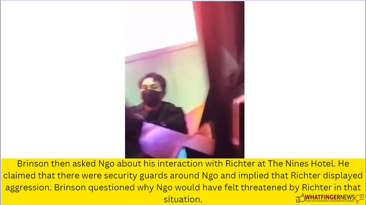 Brinson then asked Ngo about his interaction with Richter at The Nines Hotel.