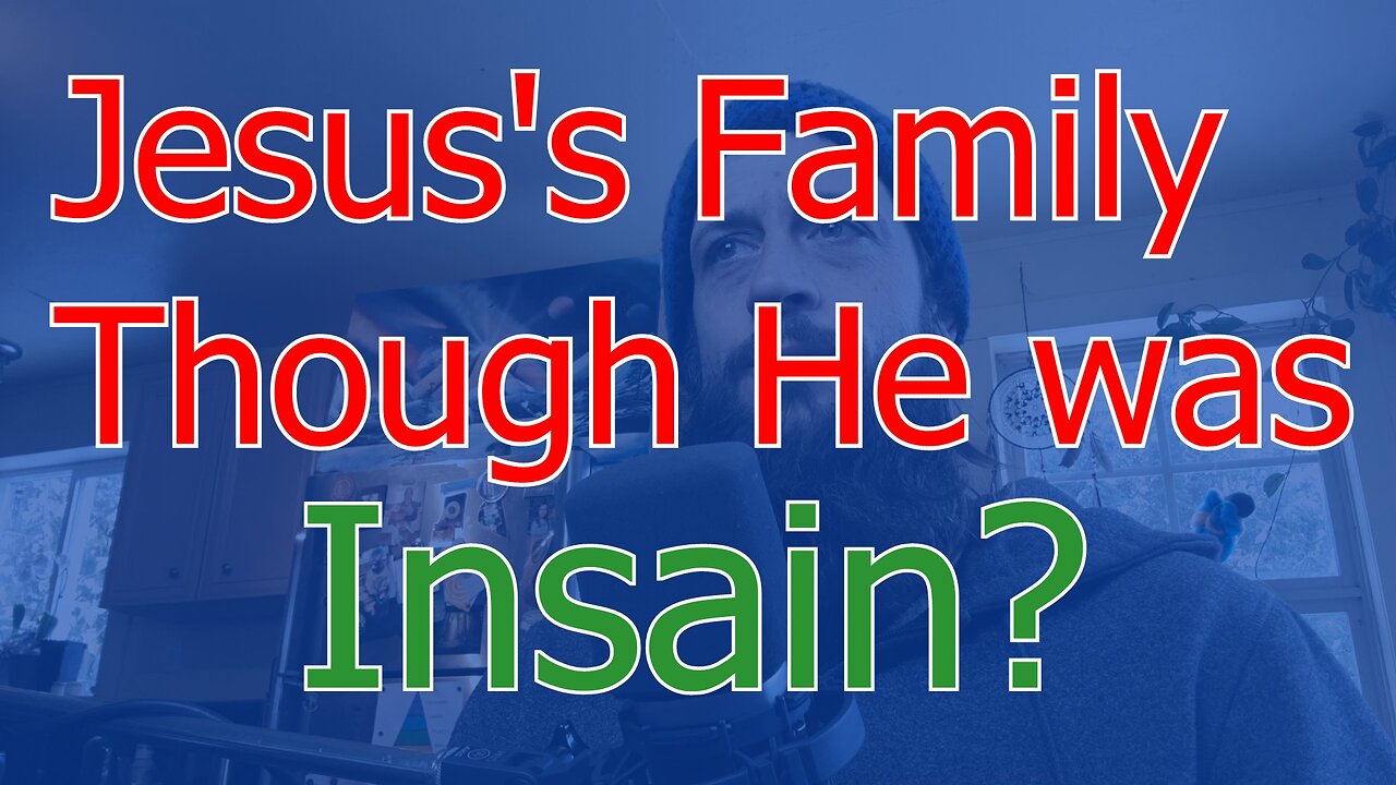 Did Jesus's Family Think He Was Crazy?