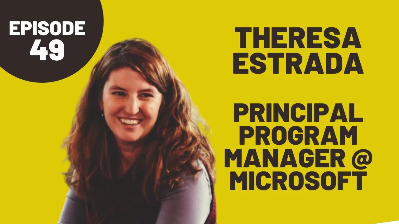 49: Theresa Estrada - Microsoft Principal Program Manager