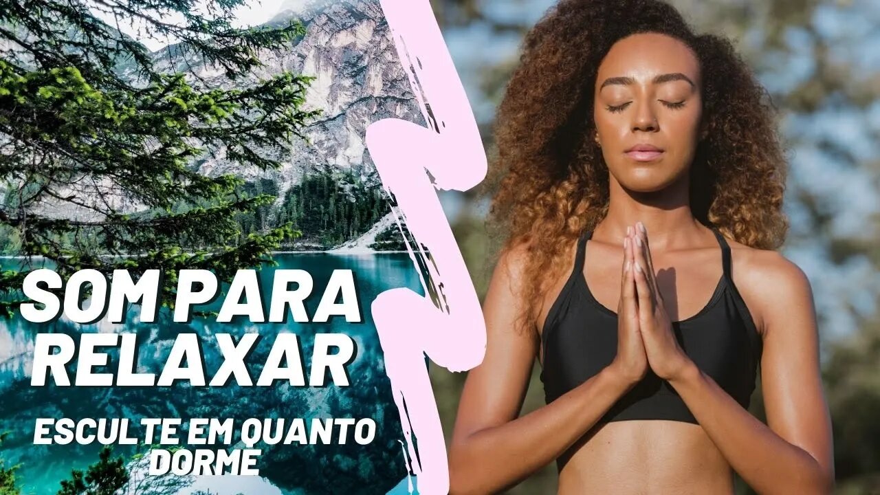 Relaxar e Dormir | Musica Para Acalmar| Ajuda a Tranquilizar, Equilibrar as Energias, Focar Atenção