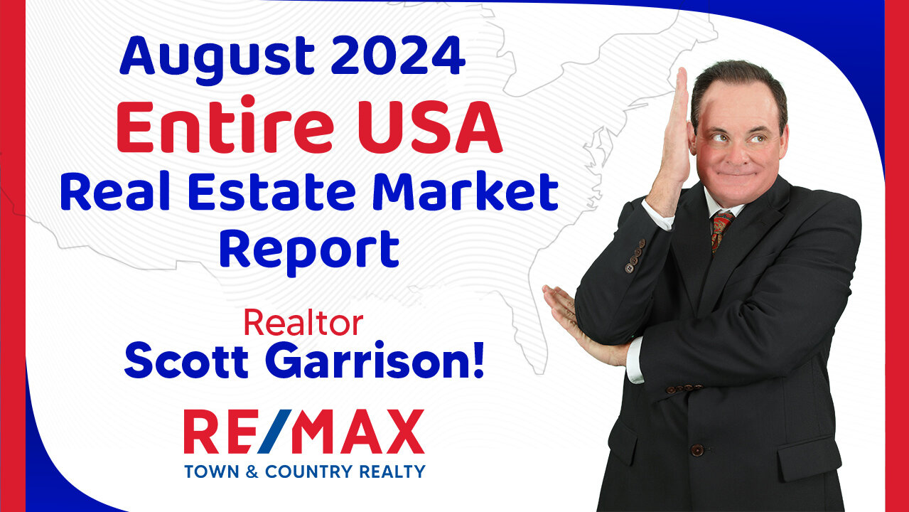 Top Orlando Realtor Scott Garrison ReMax | NATIONAL Housing Report for the Entire USA | August 2024