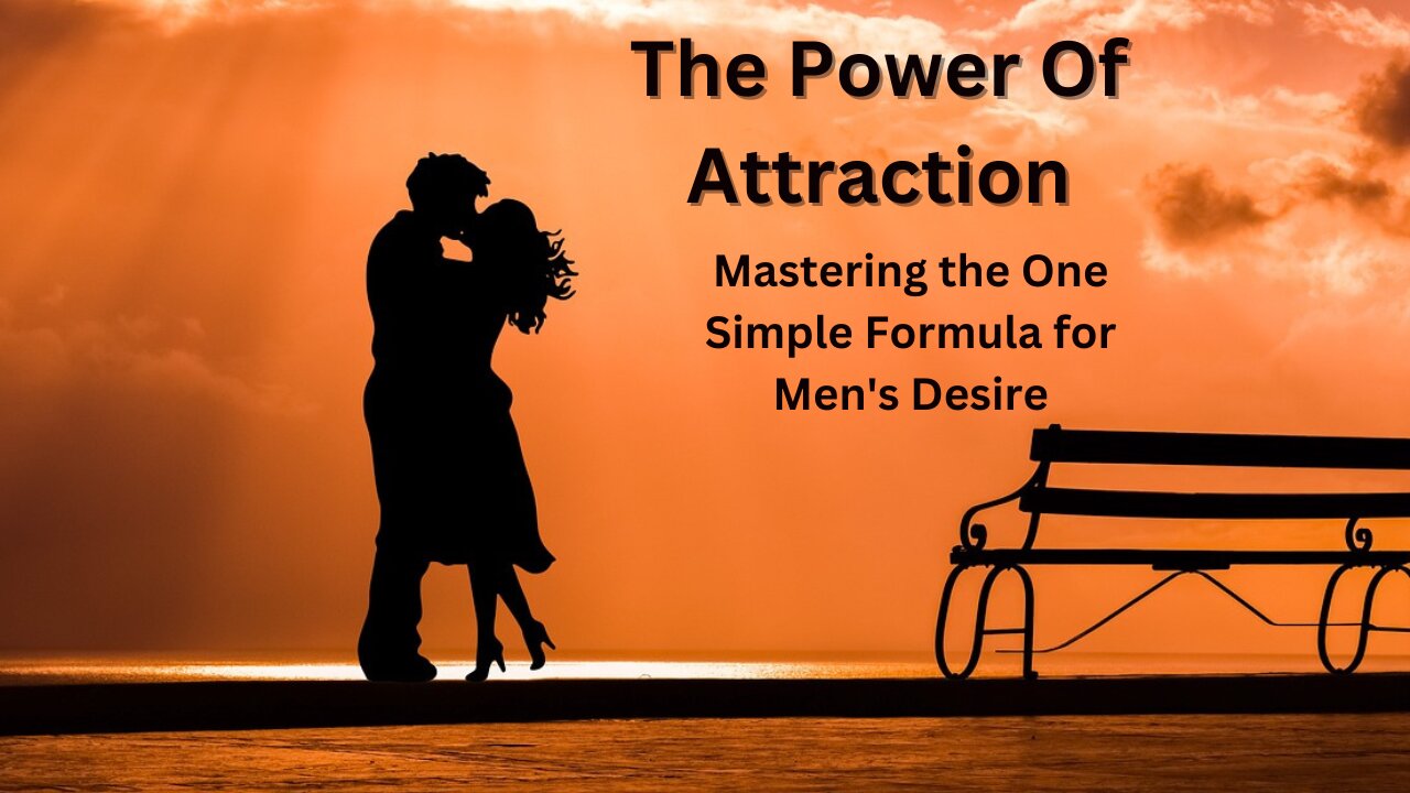 The Power of Attraction: Mastering the One Simple Formula for Men's Desire