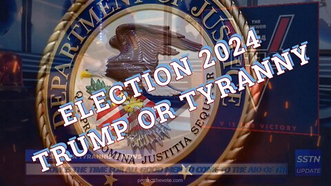 ELECTION 2024: TRUMP OR TYRANNY