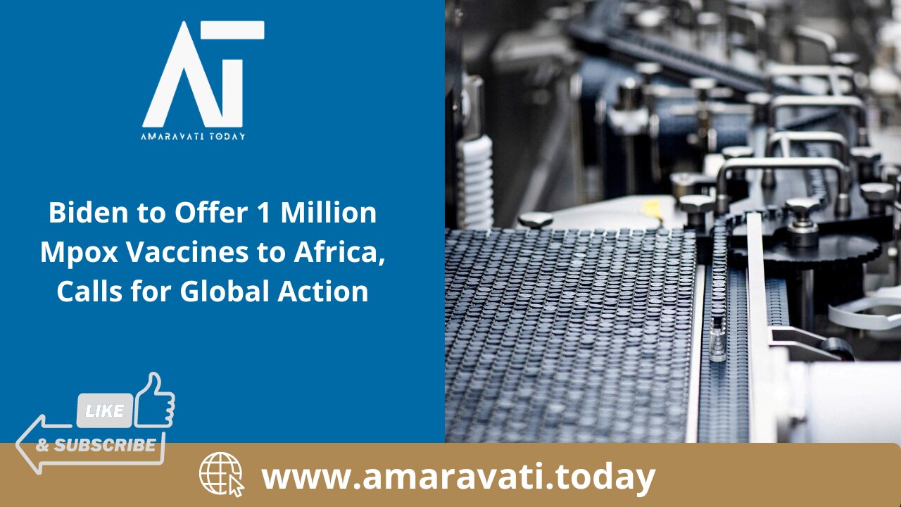 Biden to Offer 1 Million Mpox Vaccines to Africa, Calls for Global Action | Amaravati Today