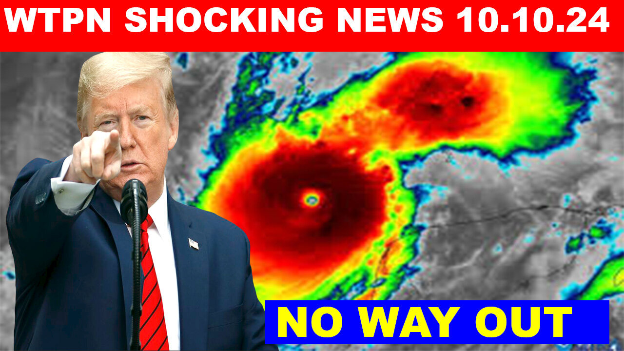 WTPN SHOCKING NEWS 10.10.24 💥 “Military battles FEMA/rescues children/Milton downgraded”