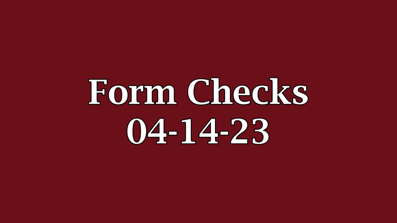 Form Checks (04/14/23)