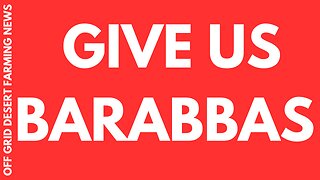 BREAKING NEWS: GIVE US BARABBAS......THE RISE OF THE ANTI-CHRIST...THE MAN OF PEACE..THE MAN OF SIN