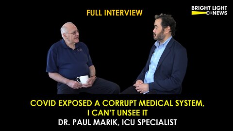 [INTERVIEW] Covid Exposed A Corrupt Medical System, I Can't Unsee It -Dr. Paul Marik, ICU Specialist