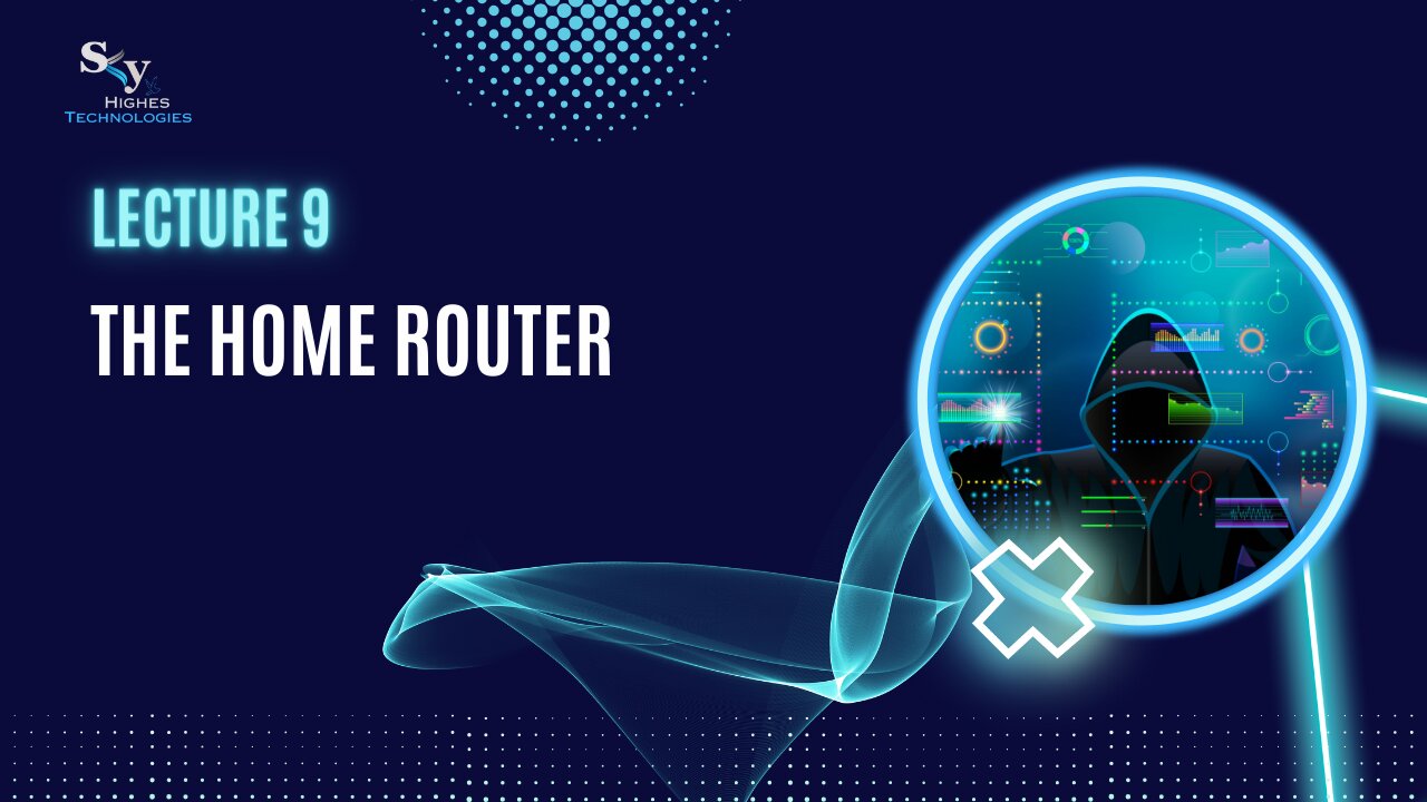 9. The Home Router | Skyhighes | Cyber Security-Network Security