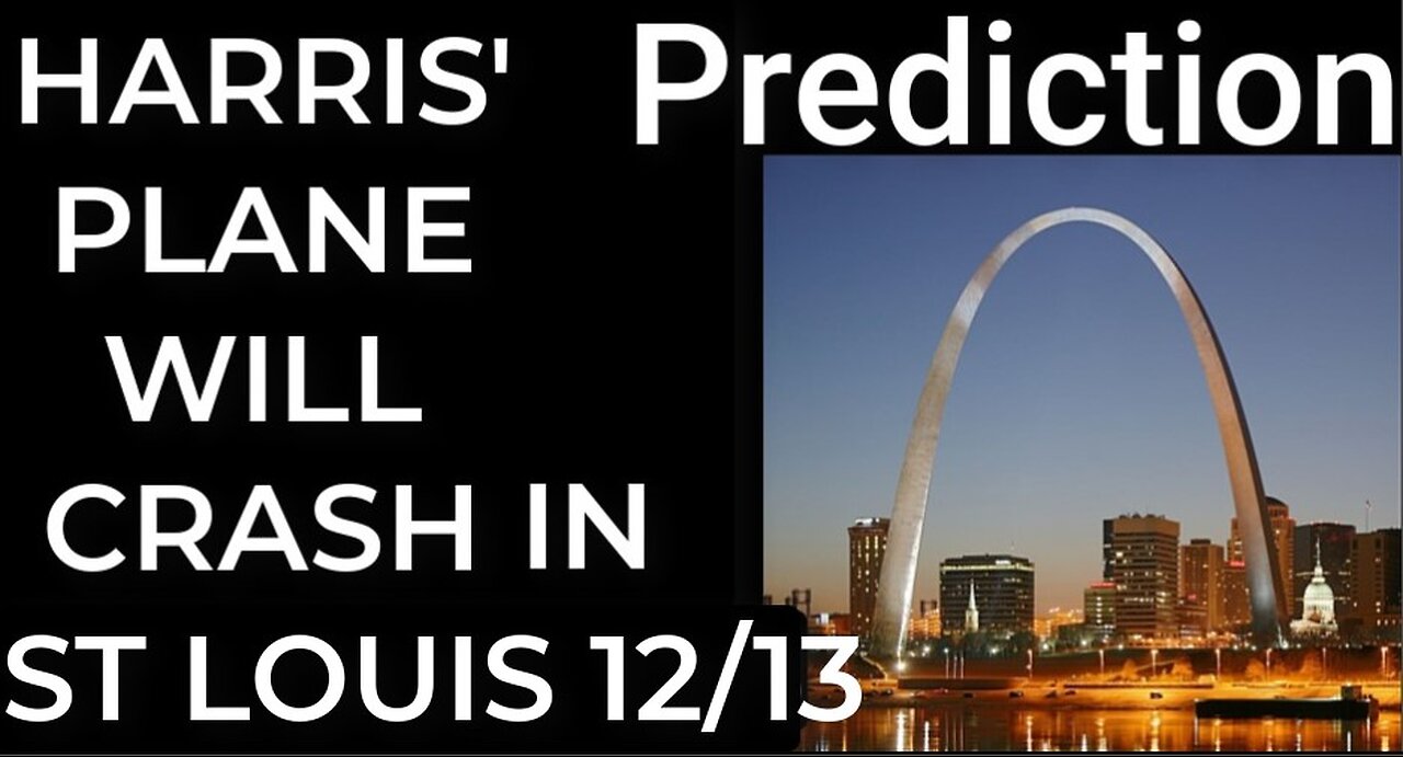 Prediction - HARRIS' PLANE WILL CRASH IN ST LOUIS on Dec 13