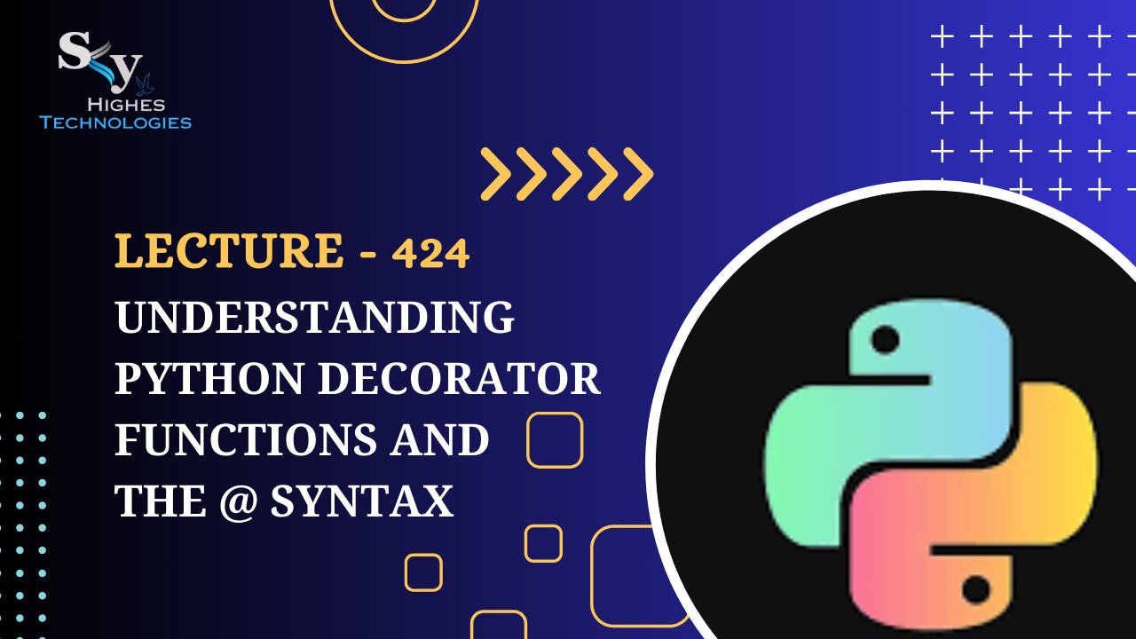 424. Understanding Python Decorator Functions and the @ Syntax | Skyhighes | Python