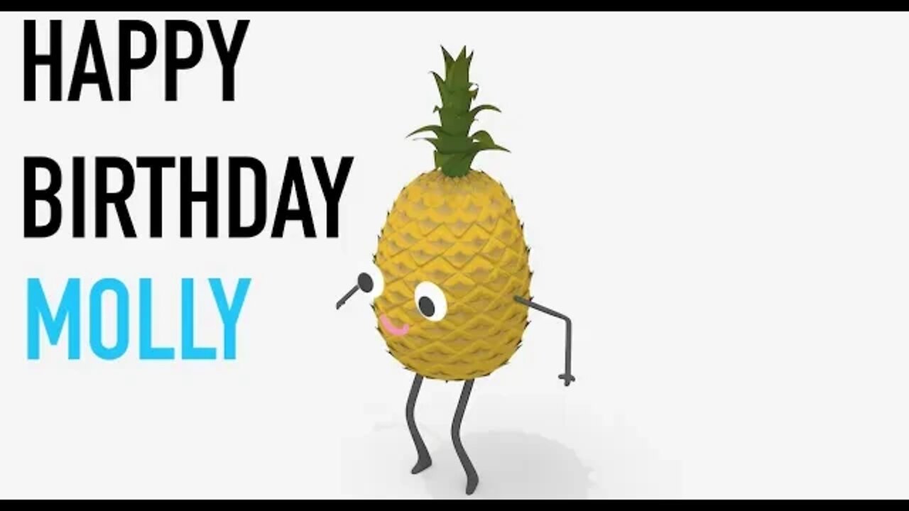 Happy Birthday MOLLY! - PINEAPPLE Birthday Song