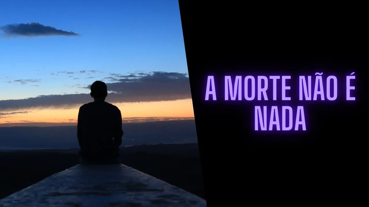 A Morte não é Nada.