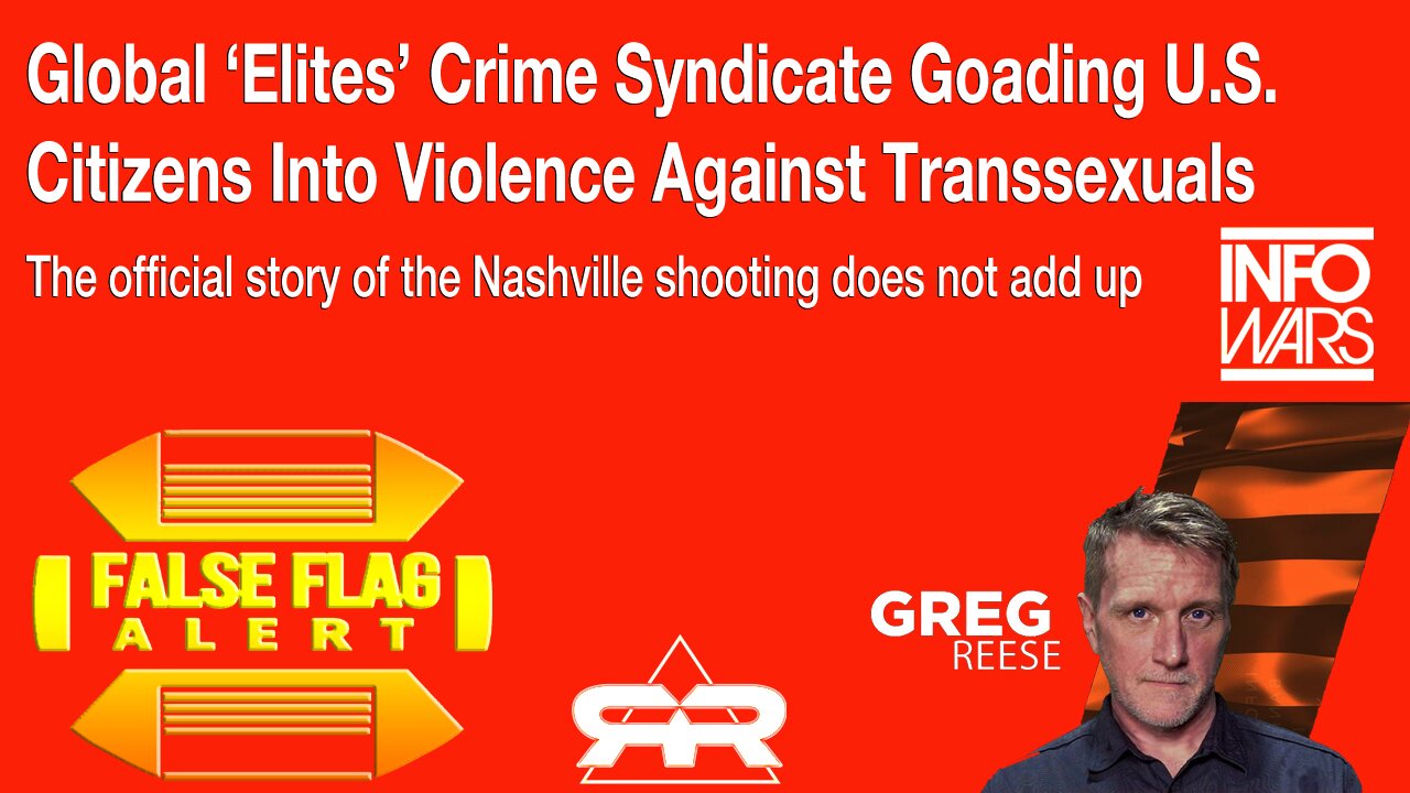 Global ‘Elites’ Crime Syndicate Goading U.S. Citizens Into Violence Against Transsexuals -- The official story of the Nashville shooting does not add up