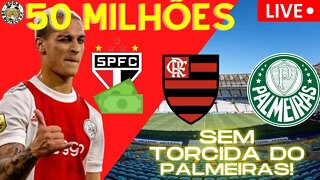 🔴BOMBA! ANTONY DÁ 50 MILHÕES AO SÃO PAULO | FLAMENGO X PALMEIRAS SEM TORCIDA PALESTRINA!