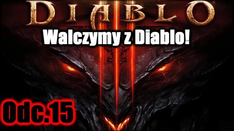 Diablo 3 odc.15 Walczymy z Diablo!